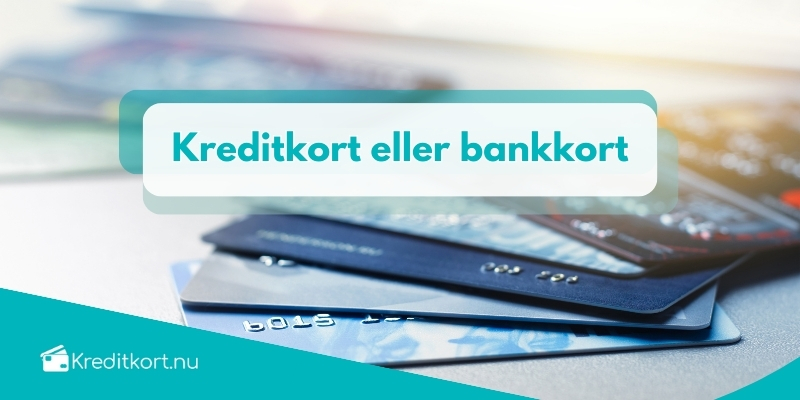 Kreditkort eller bankkort