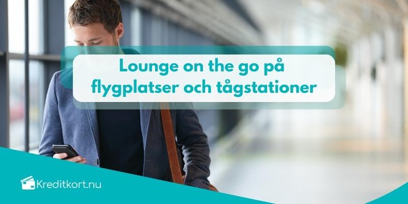 Lounge on the go på flygplatser och tågstationer