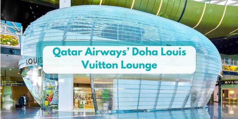 Qatar Airways’ Doha Louis Vuitton Lounge